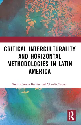 Berkin / Zapata |  Critical Interculturality and Horizontal Methodologies in Latin America | Buch |  Sack Fachmedien