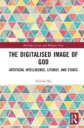 Xu |  The Digitalised Image of God | Buch |  Sack Fachmedien