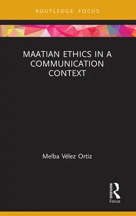 Vélez Ortiz |  Maatian Ethics in a Communication Context | Buch |  Sack Fachmedien