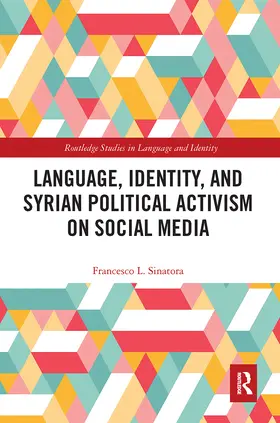 Sinatora |  Language, Identity, and Syrian Political Activism on Social Media | Buch |  Sack Fachmedien