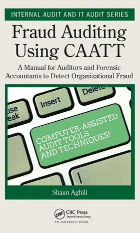 Aghili | Fraud Auditing Using CAATT | Buch | 978-1-032-40155-3 | www2.sack.de