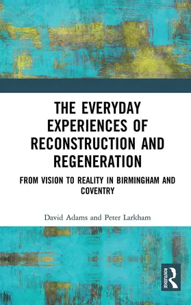 Adams / Larkham |  The Everyday Experiences of Reconstruction and Regeneration | Buch |  Sack Fachmedien