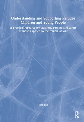 Rae |  Understanding and Supporting Refugee Children and Young People | Buch |  Sack Fachmedien