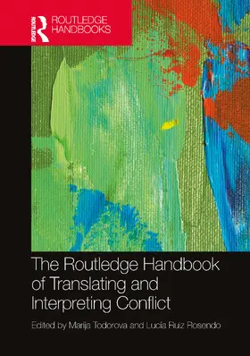 Ruiz Rosendo / Todorova |  The Routledge Handbook of Translating and Interpreting Conflict | Buch |  Sack Fachmedien
