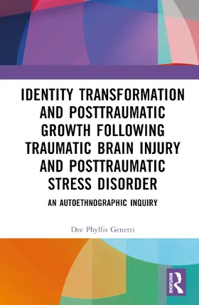 Genetti |  Identity Transformation and Posttraumatic Growth Following Traumatic Brain Injury and Posttraumatic Stress Disorder | Buch |  Sack Fachmedien