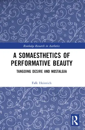 Heinrich |  A Somaesthetics of Performative Beauty | Buch |  Sack Fachmedien