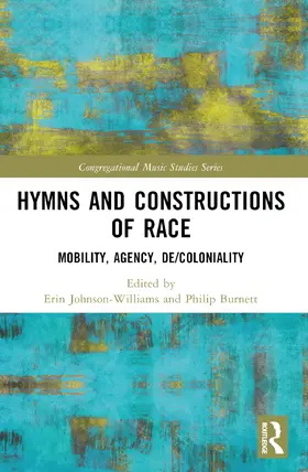 Johnson-Williams / Burnett | Hymns and Constructions of Race | Buch | 978-1-032-41186-6 | sack.de