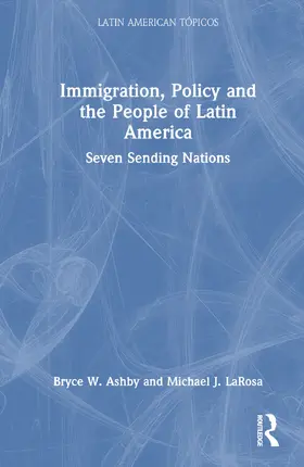 Ashby / LaRosa |  Immigration, Policy and the People of Latin America | Buch |  Sack Fachmedien