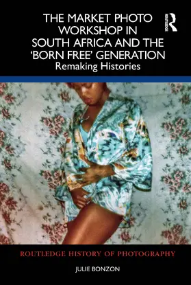 Bonzon |  The Market Photo Workshop in South Africa and the 'Born Free' Generation | Buch |  Sack Fachmedien