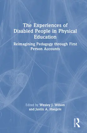 Haegele / Wilson |  The Experiences of Disabled People in Physical Education | Buch |  Sack Fachmedien