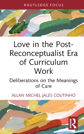 Jales Coutinho |  Love in the Post-Reconceptualist Era of Curriculum Work | Buch |  Sack Fachmedien