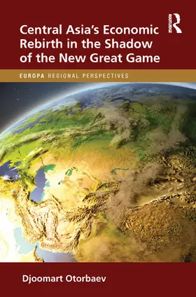 Otorbaev |  Central Asia's Economic Rebirth in the Shadow of the New Great Game | Buch |  Sack Fachmedien