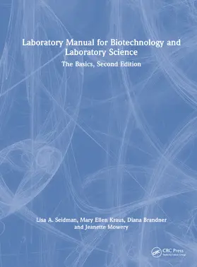 Seidman / Kraus / Mowery |  Laboratory Manual for Biotechnology and Laboratory Science | Buch |  Sack Fachmedien