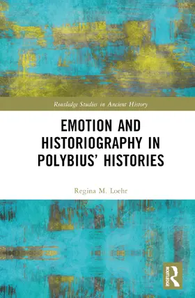 Loehr |  Emotion and Historiography in Polybius' Histories | Buch |  Sack Fachmedien