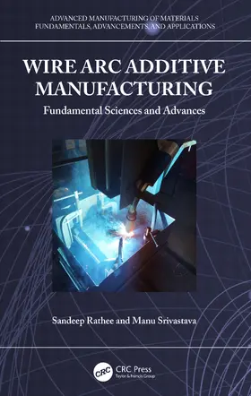 Rathee / Srivastava |  Wire Arc Additive Manufacturing | Buch |  Sack Fachmedien