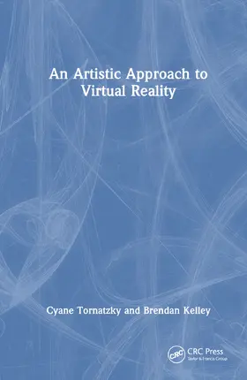Tornatzky / Kelley |  An Artistic Approach to Virtual Reality | Buch |  Sack Fachmedien