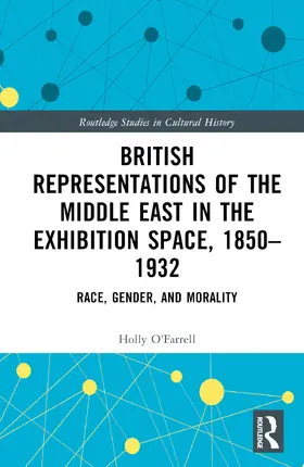 O'Farrell |  British Representations of the Middle East in the Exhibition Space, 1850-1932 | Buch |  Sack Fachmedien