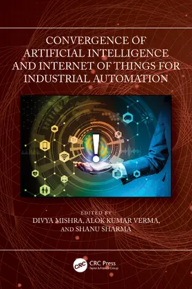 Mishra / Verma / Sharma |  Convergence of Artificial Intelligence and Internet of Things for Industrial Automation | Buch |  Sack Fachmedien