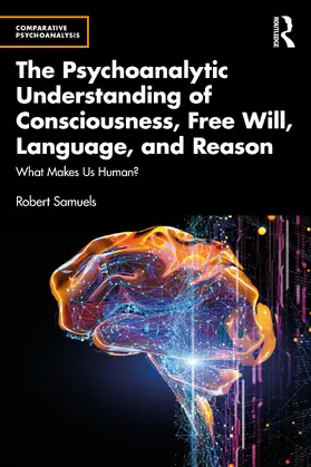 Samuels |  The Psychoanalytic Understanding of Consciousness, Free Will, Language, and Reason | Buch |  Sack Fachmedien