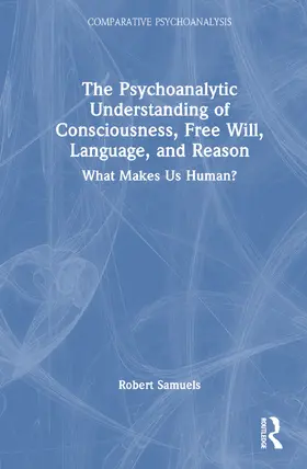 Samuels |  The Psychoanalytic Understanding of Consciousness, Free Will, Language, and Reason | Buch |  Sack Fachmedien