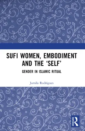 Rodrigues | Sufi Women, Embodiment, and the 'Self' | Buch | 978-1-032-43073-7 | sack.de