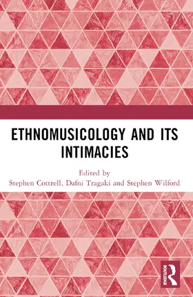Tragaki / Cottrell / Wilford |  Ethnomusicology and its Intimacies | Buch |  Sack Fachmedien