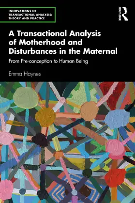 Haynes |  A Transactional Analysis of Motherhood and Disturbances in the Maternal | Buch |  Sack Fachmedien