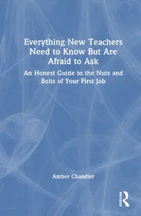 Chandler |  Everything New Teachers Need to Know But Are Afraid to Ask | Buch |  Sack Fachmedien