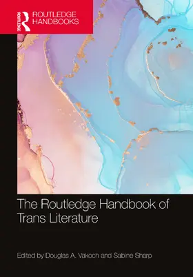 Vakoch / Sharp |  The Routledge Handbook of Trans Literature | Buch |  Sack Fachmedien