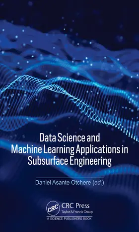 Otchere |  Data Science and Machine Learning Applications in Subsurface Engineering | Buch |  Sack Fachmedien