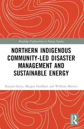 Datta / Hurlbert / Marion |  Northern Indigenous Community-Led Disaster Management and Sustainable Energy | Buch |  Sack Fachmedien