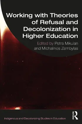 Mikulan / Zembylas |  Working with Theories of Refusal and Decolonization in Higher Education | Buch |  Sack Fachmedien