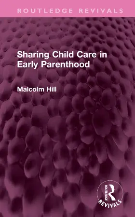 Hill |  Sharing Child Care in Early Parenthood | Buch |  Sack Fachmedien