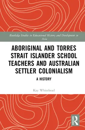 Whitehead |  Aboriginal and Torres Strait Islander School Teachers and Australian Settler Colonialism | Buch |  Sack Fachmedien
