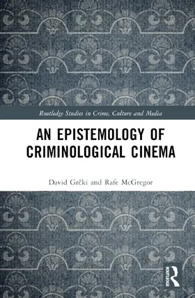 Gr¿ki / Grcki / McGregor |  An Epistemology of Criminological Cinema | Buch |  Sack Fachmedien