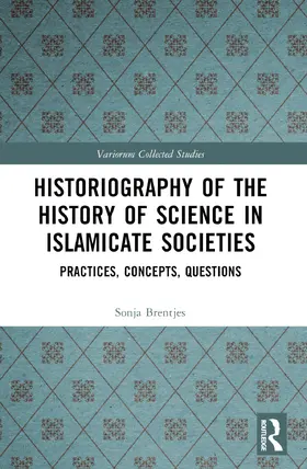 Brentjes |  Historiography of the History of Science in Islamicate Societies | Buch |  Sack Fachmedien