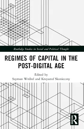 Skonieczny / Wróbel / Wrobel |  Regimes of Capital in the Post-Digital Age | Buch |  Sack Fachmedien