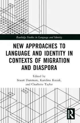 Dunmore / Rosiak / Taylor |  New Approaches to Language and Identity in Contexts of Migration and Diaspora | Buch |  Sack Fachmedien