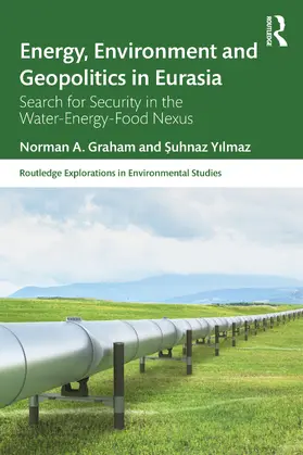 Graham / Y¿lmaz / Yilmaz |  Energy, Environment and Geopolitics in Eurasia | Buch |  Sack Fachmedien