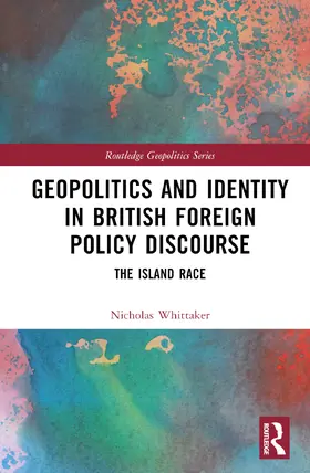 Whittaker |  Geopolitics and Identity in British Foreign Policy Discourse | Buch |  Sack Fachmedien