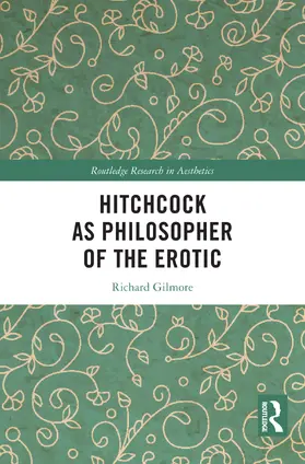 Gilmore |  Hitchcock as Philosopher of the Erotic | Buch |  Sack Fachmedien