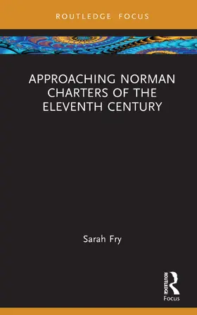 Fry |  Approaching Norman Charters of the Eleventh Century | Buch |  Sack Fachmedien