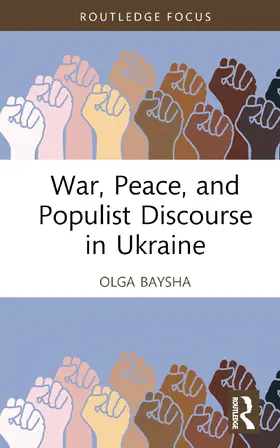 Baysha |  War, Peace, and Populist Discourse in Ukraine | Buch |  Sack Fachmedien