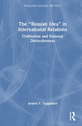 Tsygankov |  The "Russian Idea" in International Relations | Buch |  Sack Fachmedien