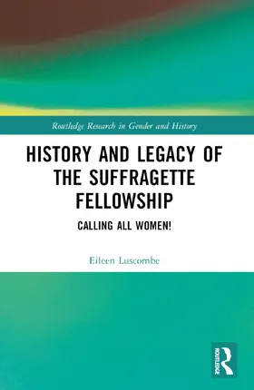 Luscombe |  History and Legacy of the Suffragette Fellowship | Buch |  Sack Fachmedien