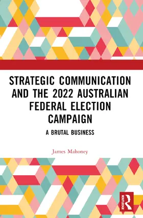 Mahoney |  Strategic Communication and the 2022 Australian Federal Election Campaign | Buch |  Sack Fachmedien