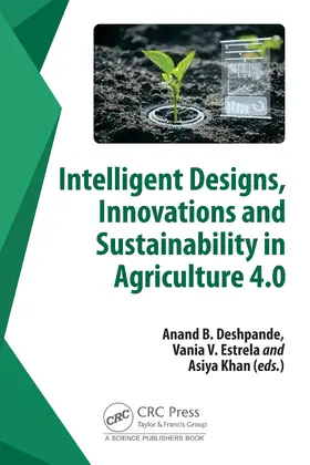 Deshpande / Estrela / Khan |  Intelligent Designs, Innovations and Sustainability in Agriculture 4.0 | Buch |  Sack Fachmedien