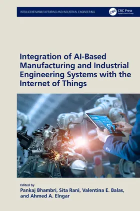 Bhambri / Rani / Balas |  Integration of Ai-Based Manufacturing and Industrial Engineering Systems with the Internet of Things | Buch |  Sack Fachmedien