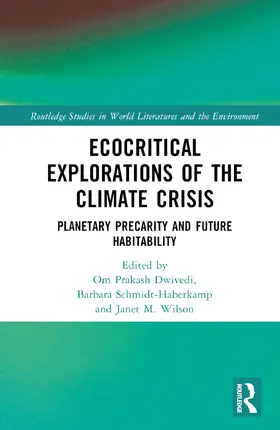 Wilson / Schmidt-Haberkamp / Dwivedi |  Ecocritical Explorations of the Climate Crisis | Buch |  Sack Fachmedien