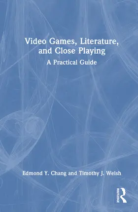 Chang / Welsh |  Video Games, Literature, and Close Playing | Buch |  Sack Fachmedien
